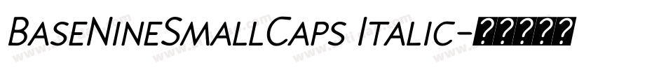 BaseNineSmallCaps Italic字体转换